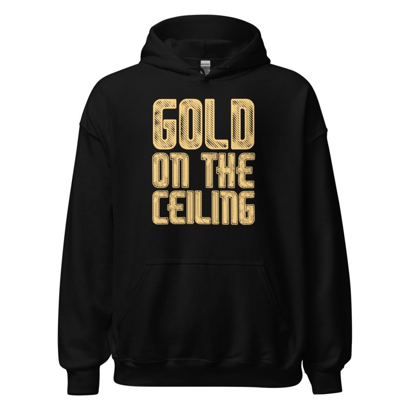 Gold on the Ceiling Unisex Hoodie