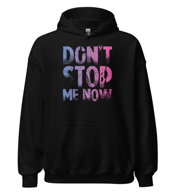 Don't Stop Me Now Unisex Hoodie