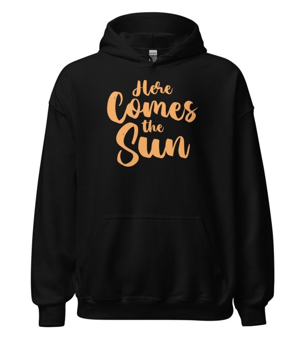 Here Comes the Sun Unisex Hoodie