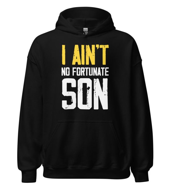 I Ain't No Fortunate Son Unisex Hoodie