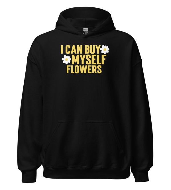 I Can Buy Myself Flowers Unisex Hoodie