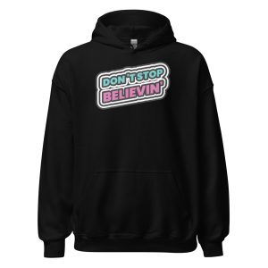 Don't Stop Believin' Unisex Hoodie