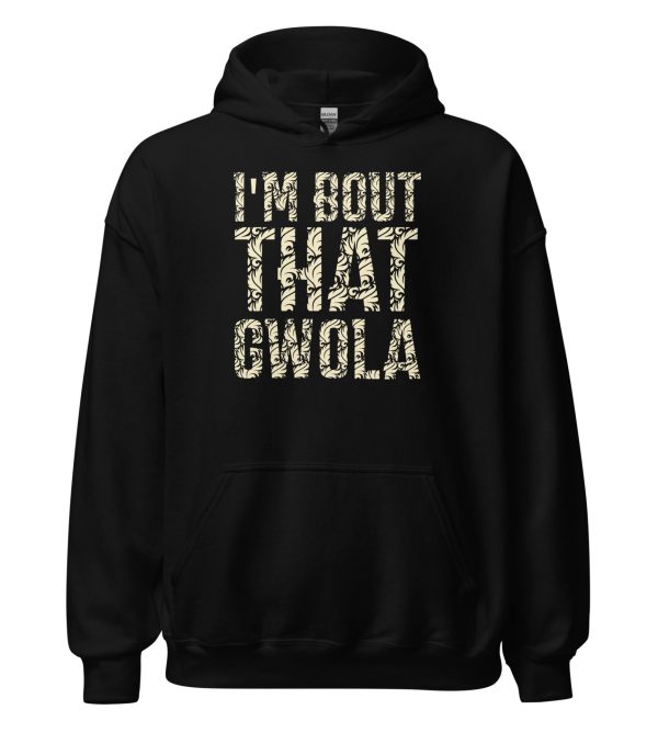 I'm bout that Gwola Unisex Hoodie