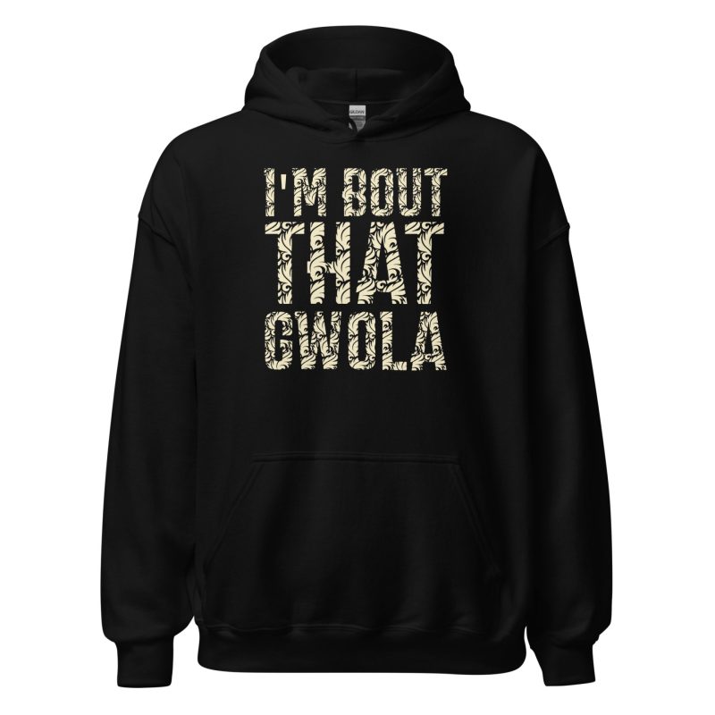 I'm bout that Gwola Unisex Hoodie