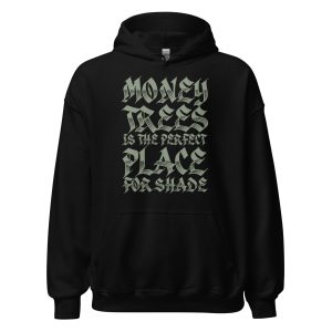 Money Trees Is The Perfect Place For Shade Unisex Hoodie