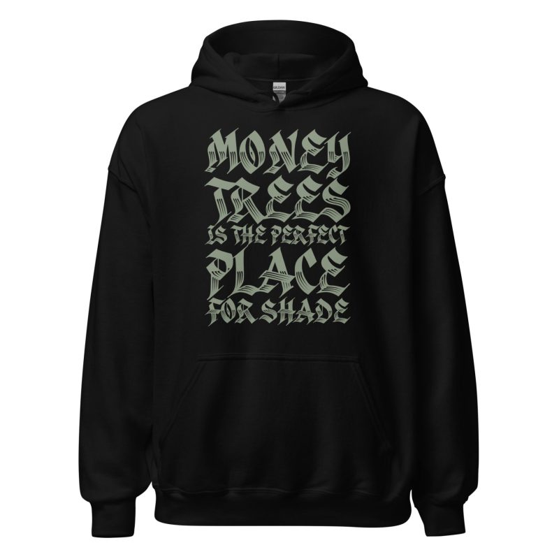 Money Trees Is The Perfect Place For Shade Unisex Hoodie