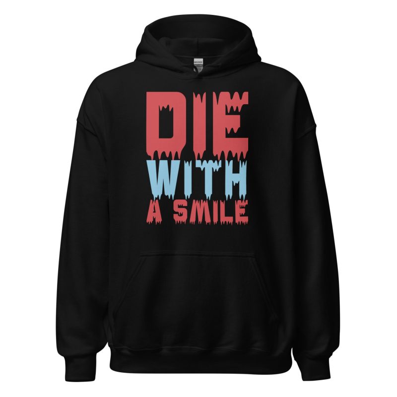 Die With a Smile Unisex Hoodie