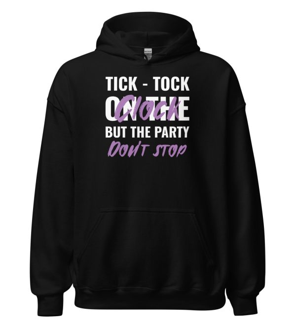 Tick-tock On The Clock But The Party Don't Stop Unisex Hoodie