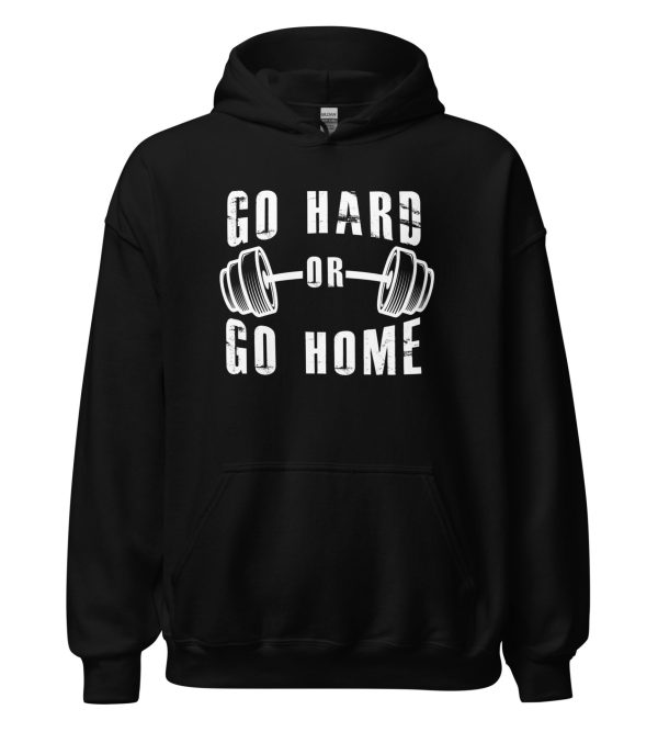 Go Hard or Go Home Unisex Hoodie