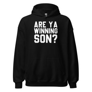 Are Ya Winning Son? Unisex Hoodie