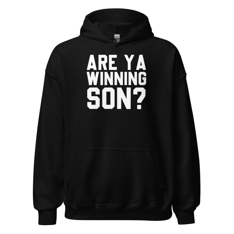 Are Ya Winning Son? Unisex Hoodie