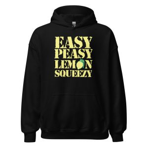 Easy Peasy Lemon Squeezy Unisex Hoodie