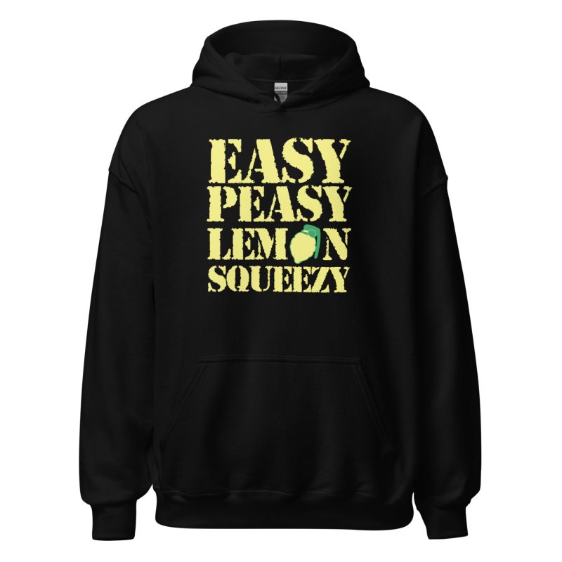 Easy Peasy Lemon Squeezy Unisex Hoodie