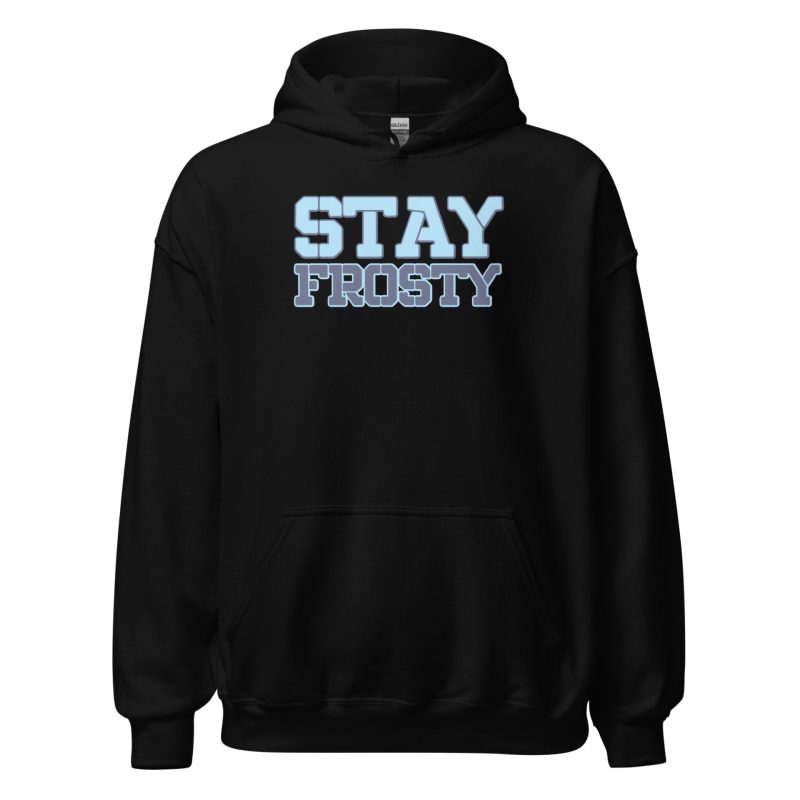 Stay Frosty Unisex Hoodie