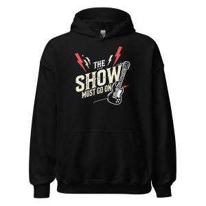 The Show Must Go On Unisex Hoodie