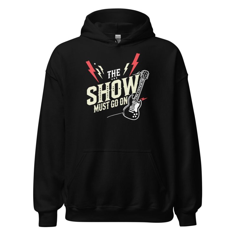 The Show Must Go On Unisex Hoodie