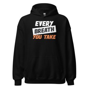 Every Breath You Take Unisex Hoodie