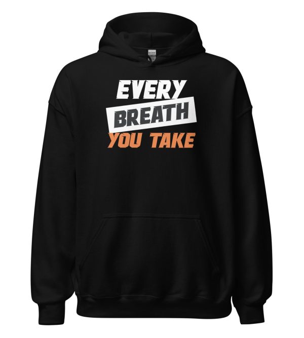 Every Breath You Take Unisex Hoodie