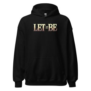 Let It Be Unisex Hoodie