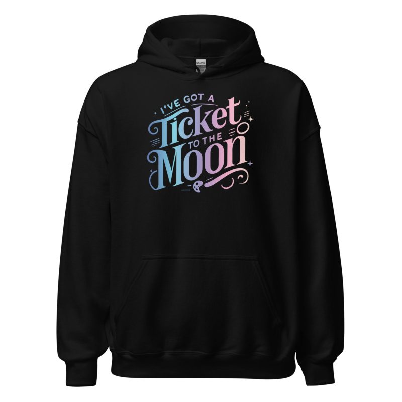 I've Got A Ticket To The Moon Unisex Hoodie