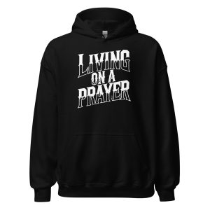 Living on a Prayer Unisex Hoodie