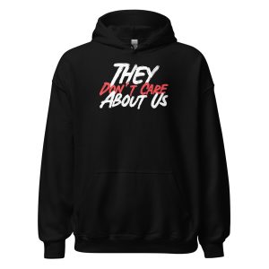 They Don't Care About Us Unisex Hoodie