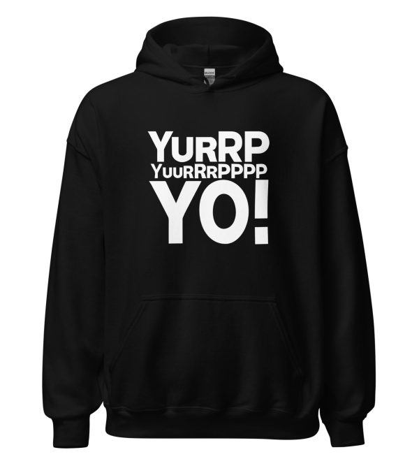 Yurrppp Yurrrpppp Yo Unisex Hoodie