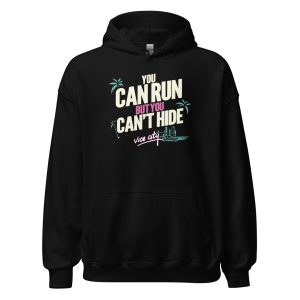 You Can Run But You Can't Hide Unisex Hoodie