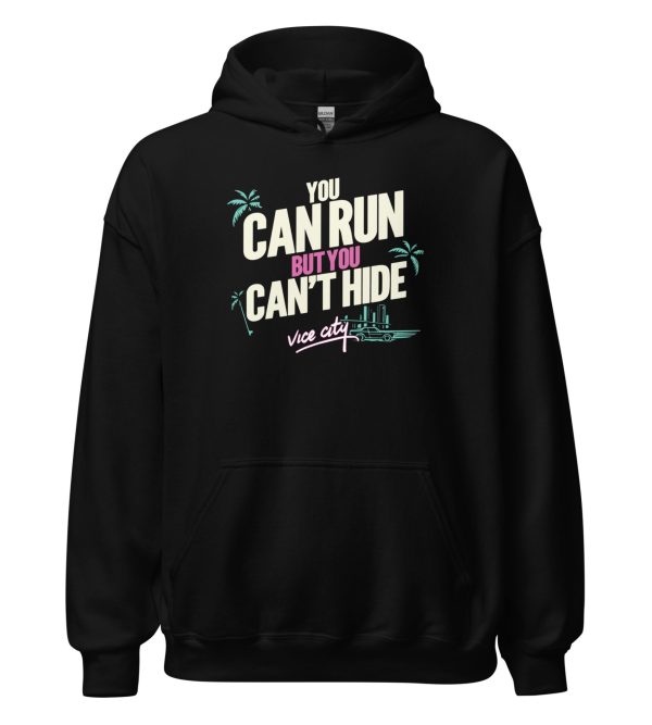 You Can Run But You Can't Hide Unisex Hoodie