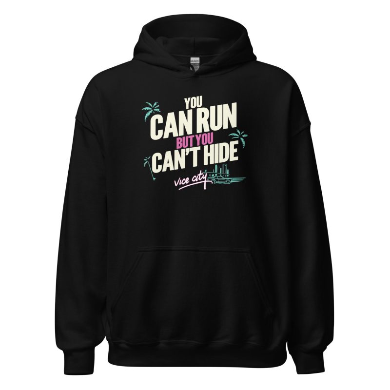 You Can Run But You Can't Hide Unisex Hoodie