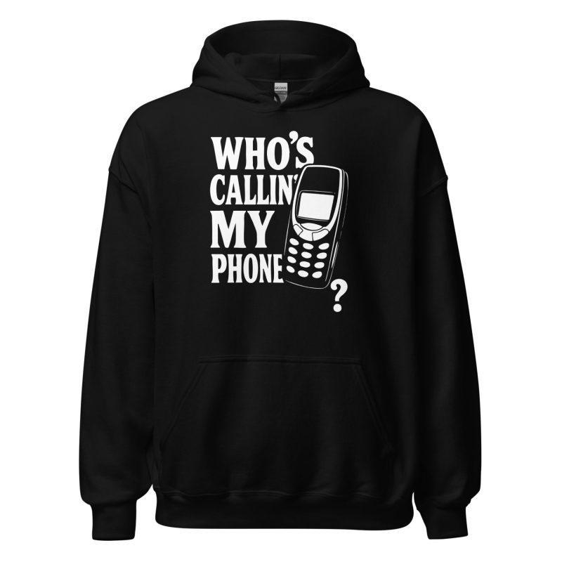 Who's Callin' My Phone? Unisex Hoodie