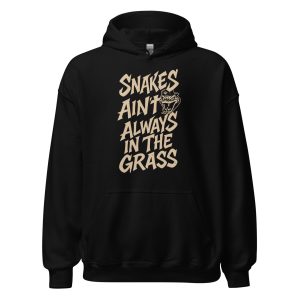 Snakes Ain't Always In The Grass Unisex Hoodie