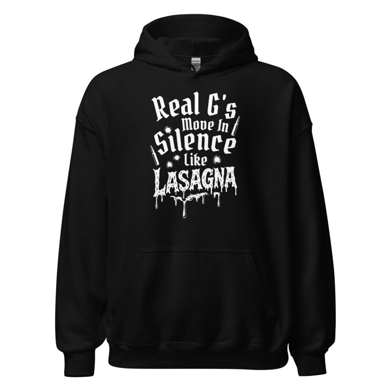 Real G's Move In Silence Like Lasagna Unisex Hoodie