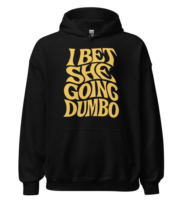 I Bet She Going Dumbo Unisex Hoodie