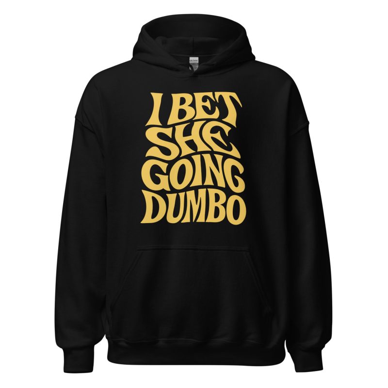 I Bet She Going Dumbo Unisex Hoodie