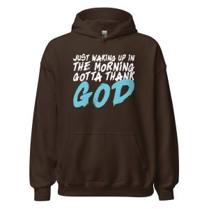 Just Waking Up In The Morning Gotta Thank God