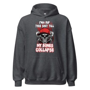 I'ma Rip This Shit Till My Bones Collapse