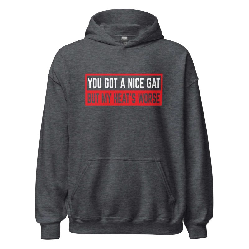 You Got a Nice Gat But My Heat's Worse