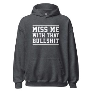 Miss Me With That Bullshit