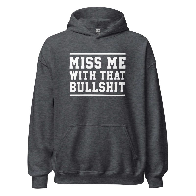 Miss Me With That Bullshit