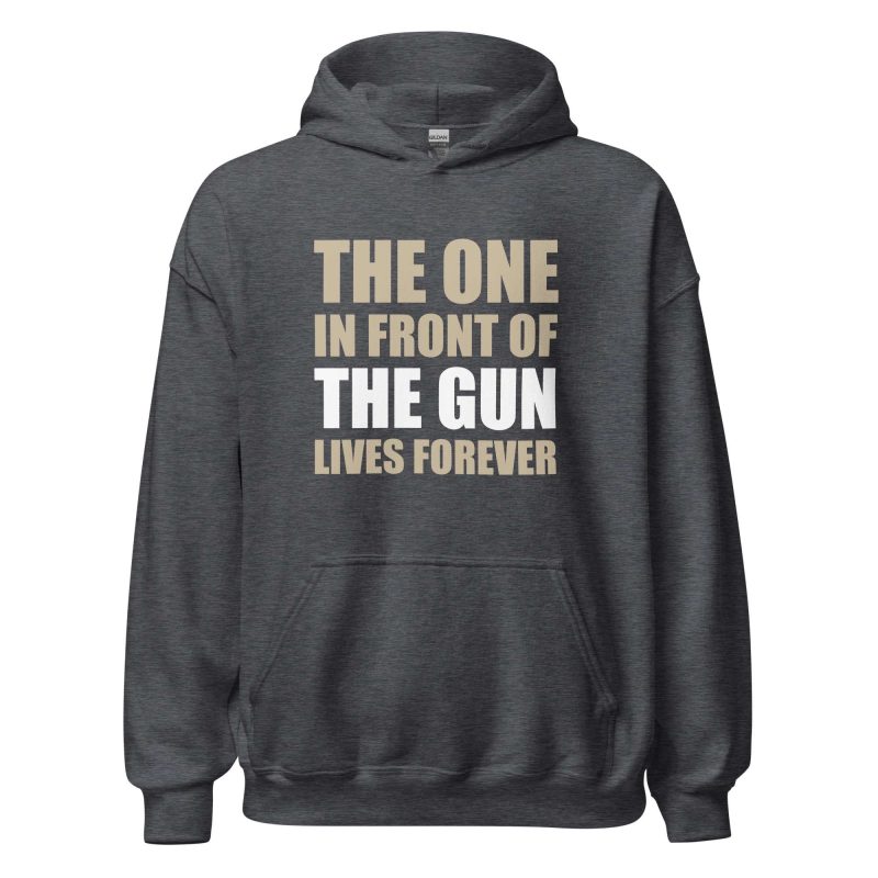 The One In Front Of The Gun Lives Forever
