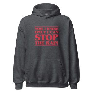 Now I Know Only I Can Stop The Rain