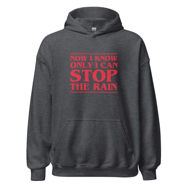 Now I Know Only I Can Stop The Rain