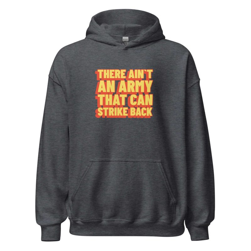 There Ain't An Army That Can Strike Back