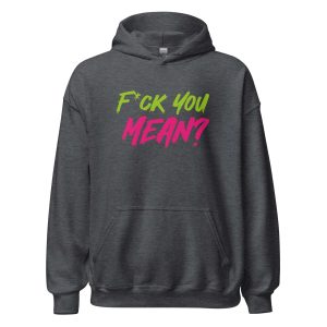 Fuck You Mean?