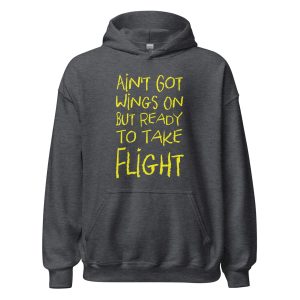 Ain't Got Wings On But Ready To Take Flight