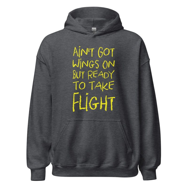 Ain't Got Wings On But Ready To Take Flight