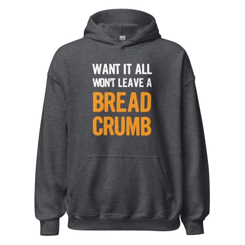 Want It All Won't Leave A Breadcrumb
