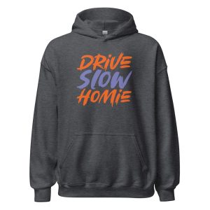 Drive Slow Homie