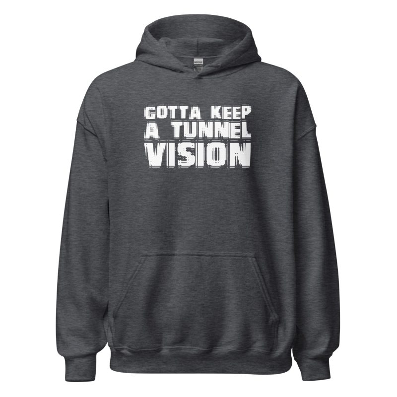 Gotta Keep A Tunnel Vision